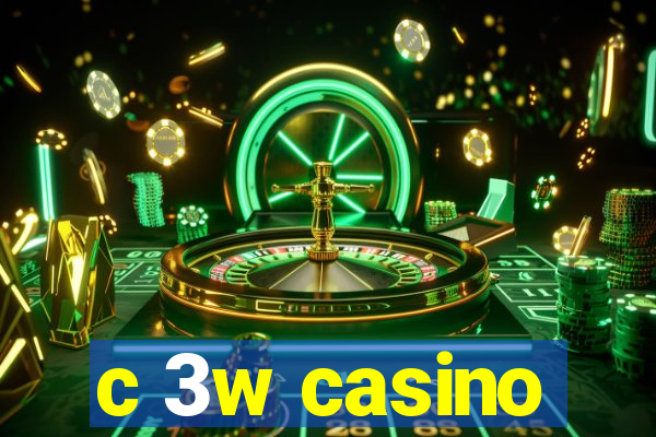 c 3w casino